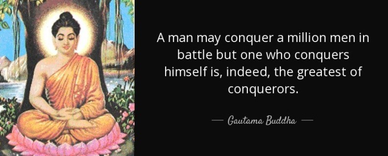 quote-a-man-may-conquer-a-million-men-in-battle-but-one-who-conquers-himself-is-indeed-the-gautama-buddha-78-89-52